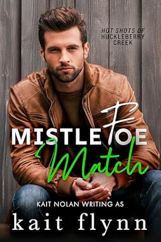 Mistlefoe Match (Hot Shots of Huckleberry Creek #3)