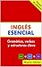 Inglés Esencial: Gramática,...