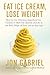 Eat Ice Cream, Lose Weight by Jon Gabriel