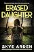 Erased Daughter: A dark psy...