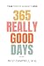 365 REALLY GOOD DAYS: Your ...