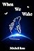 When We Wake