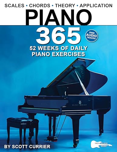 Piano 365: 52 Weeks of Daily Piano Exercises—Scales, Chords, Theory, Music Application, and More! (Music 365)