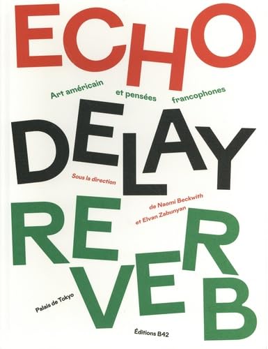 ECHO DELAY REVERB: Art américain et pensées francophones (Paperback)