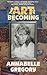 The Art of Becoming by Annabelle Gregory