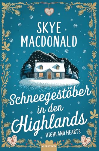 Schneegestöber in den Highlands: Ein winterlicher Wohlfühlroman voller Liebe, Hoffnung und Leidenschaft (Highland Hearts - Eine Liebe in Schottland) (German Edition)