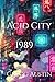 Acid City 1989