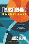 Transforming Basketball: Cambiando como pensamos sobre el rendimiento en baloncesto (Spanish Edition) Transforming Basketball: Cambiando como pensamos sobre el rendimiento en baloncesto (Spanish Edition)