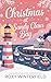Christmas at Sandy Claus Bay: A Sweet Holiday Second Chance Romance (The Sandy Claus Bay Series Book 1)