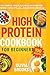 High Protein Cookbook for Beginners: 100 Simple and Flavorful Recipes for Energy, Vitality, and a Balanced Lifestyle