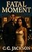 Fatal Moment : A Dark Roman...