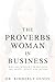 The Proverbs Woman in Business