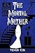 The Mortal Mother