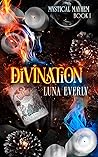 Divination (The Mystical Mayhem, #1)