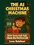 The AI Christmas Machine: H...