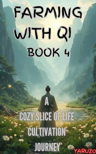 Farming with Qi 4: A Cozy Slice of Life Cultivation Novel (Kindle Edition)