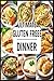 Ultimate Gluten Free Dinner...