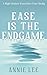 Ease is the Endgame by Annie Lee