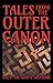 Tales From the Outer Canon:...