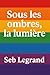 Sous les ombres, la lumière