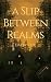 A Slip Between Realms