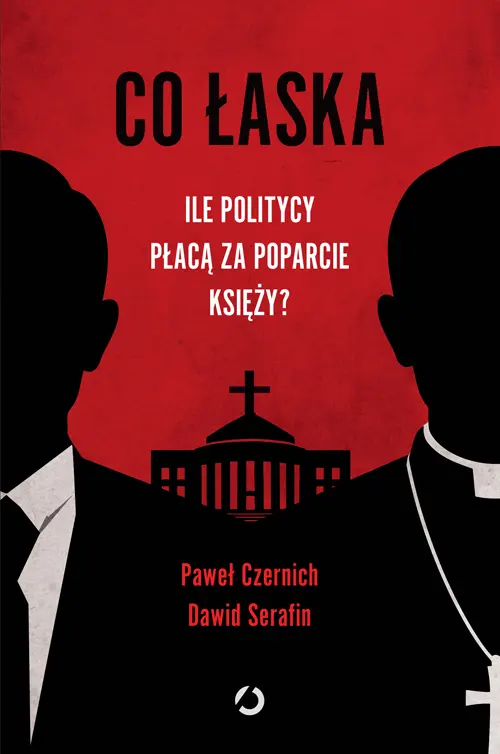 Co łaska. Ile politycy płacą za poparcie księży? (Paperback)