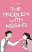 The Problem with Kissing