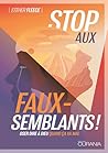 Stop aux faux-semblants ! : Oser dire à Dieu quand ça va mal (French Edition) Stop aux faux-semblants ! : Oser dire à Dieu quand ça va mal (French Edition)