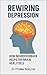 Rewiring Depression: How Ne...
