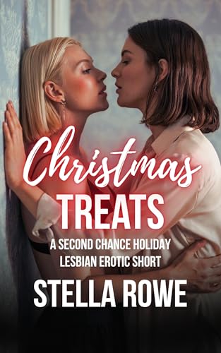 Christmas Treats: A Second Chance Holiday Lesbian Erotic Short (The Sapphic Second Chance Collection)