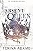 The Absent Queen: An enemie...