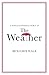 A Philosopher Looks at the Weather by Benjamin  Hale