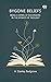 Bygone Beliefs Being A Series Of Excursions In The Byways Of ... by H. Stanley Redgrove