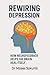 Rewiring Depression by Moses Sokunbi