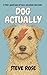 Dog Actually