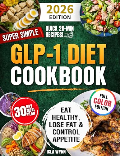 Super Simple GLP-1 Diet Cookbook: Eat Healthy, Lose Fat, and Control Appetite with Easy & Delicious Science-Backed Recipes in 20 Minutes or Less – Includes a 30-Day Meal Plan (Kindle Edition)