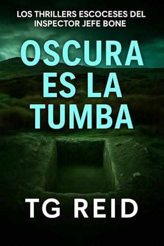 OSCURA ES LA TUMBA: Un thriller escocés del inspector jefe Bone (Libro 1) (los thrillers escoceses del inspector jefe Bone) (Spanish Edition)