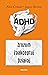 ADHD. Zrozum. Zaakceptuj. Działaj