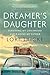 Dreamer's Daughter: Surviving My Childhood and Raising My Father