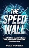 The Speed Wall: A Marketing Leader's Guide to Building Organizations for the AI Era