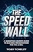 The Speed Wall by Yoav Tchelet The Speed Wall by Yoav Tchelet
