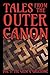 Tales From the Outer Canon:...