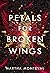 Petals for Broken Wings (Th...