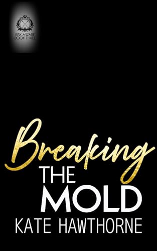Breaking the Mold (Club Rapture: Risk Aware, #3)