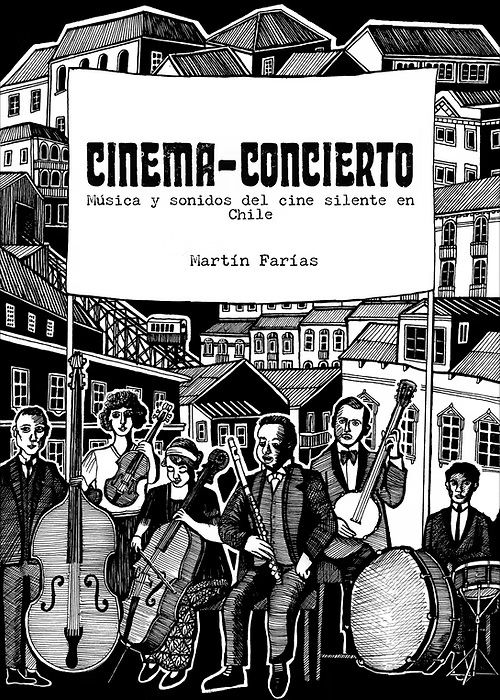 Cinema-Concierto: Música y sonidos del cine silente en Chile （1896-1932）