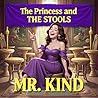 The Princess and The Stools by Mr. Kind
