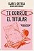 Te corrijo el titular by Isabel Ortega