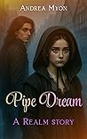 Pipe Dream, A Realm Story by Andrea Myon