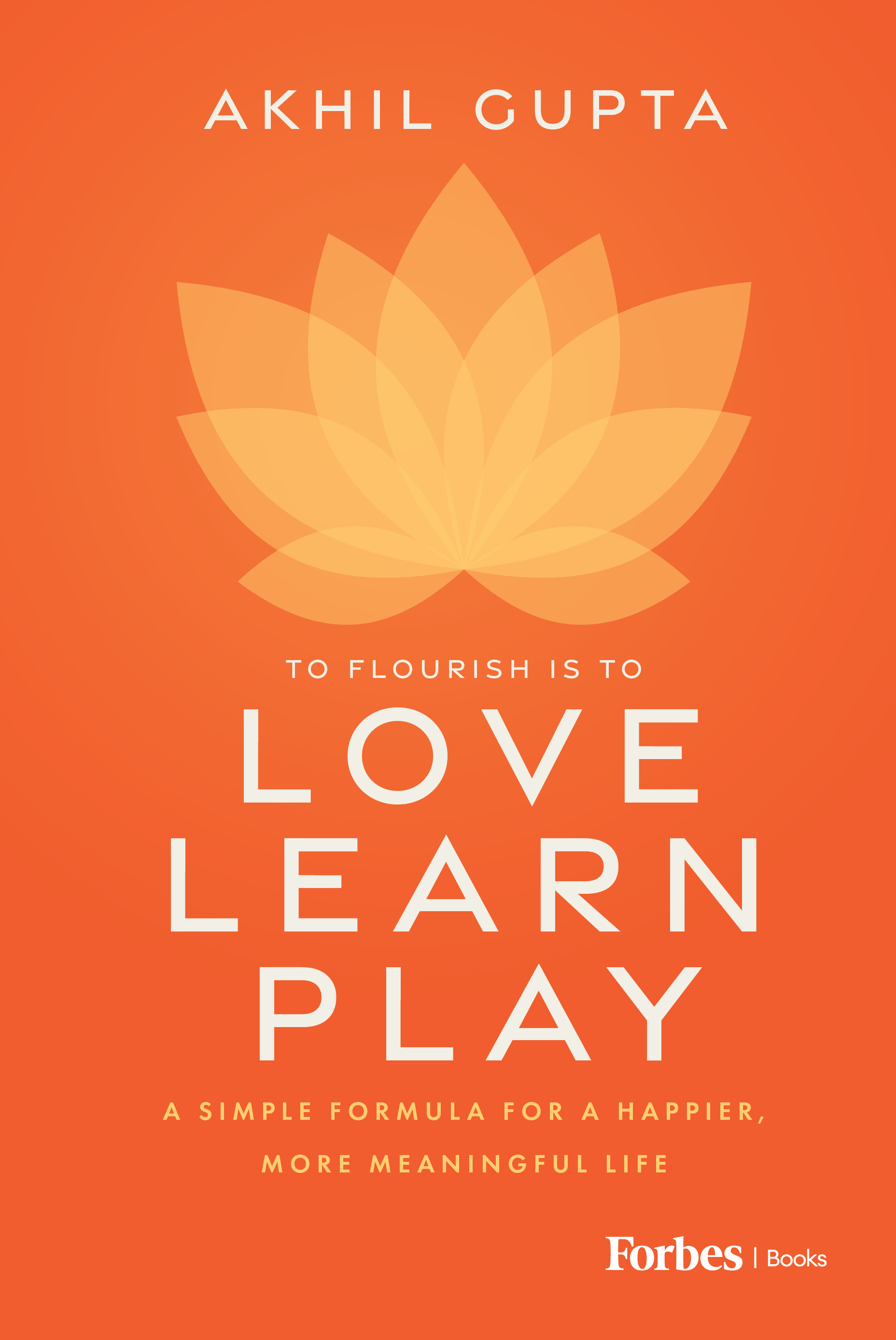 Love, Learn, Play: A Simple Formula for a Happier, More Meaningful Life (Kindle Edition)