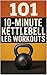 101 10-Minute Kettlebell Leg Workouts: Quick, Powerful Kettlebell Sessions for Lower-Body Strength and Definition (101 10-Minute Workouts Book 4)